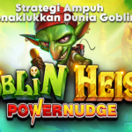 Strategi Ampuh Menaklukkan Dunia Goblin