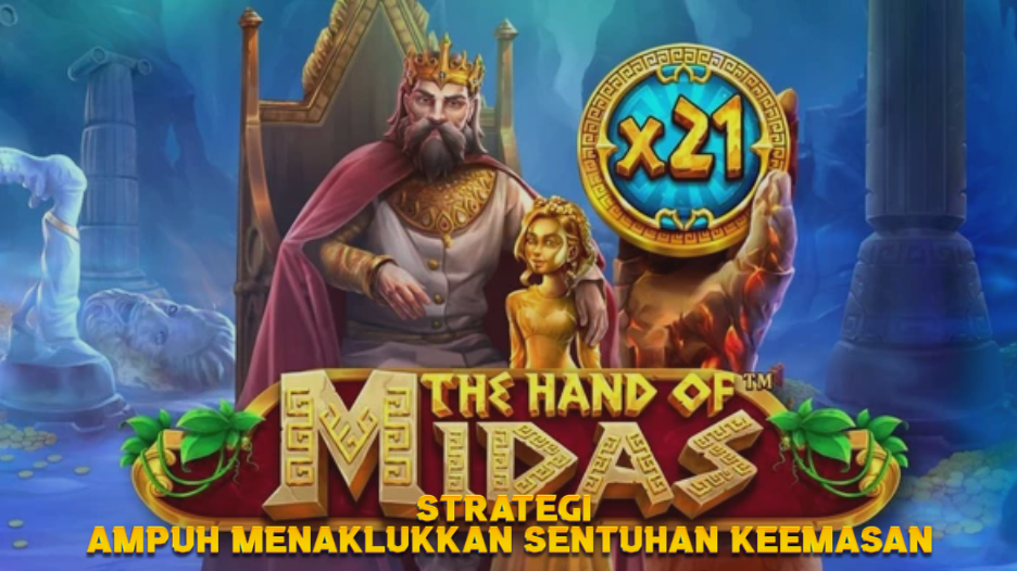 Strategi Ampuh Menaklukkan Sentuhan Keemasan