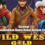 Strategi Menaklukkan Dunia Koboi dengan Cerdas